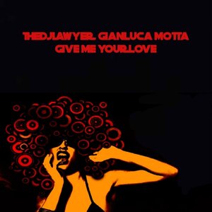 TheDjLawyer, Gianluca Motta - Give Me Your Love [BRV74]
